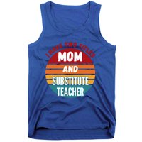 I Have Two Titles Mom And Substitute Teacher Gift Tank Top