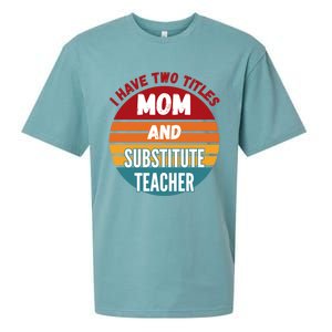 I Have Two Titles Mom And Substitute Teacher Gift Sueded Cloud Jersey T-Shirt