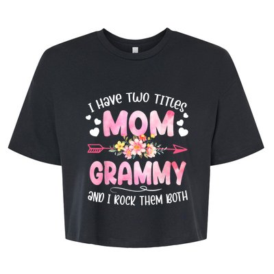 I Have Two Titles Mom And Grammy Mothers Day Gifts Bella+Canvas Jersey Crop Tee