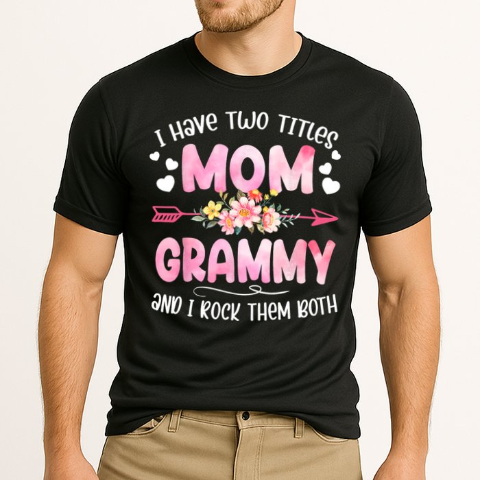 I Have Two Titles Mom And Grammy Mothers Day Gifts Cooling Performance Crew T-Shirt