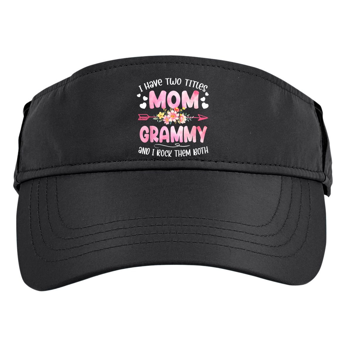 I Have Two Titles Mom And Grammy Mothers Day Gifts Adult Drive Performance Visor