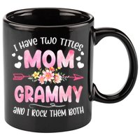 I Have Two Titles Mom And Grammy Mothers Day Gifts 11oz C Handle Ceramic Mug