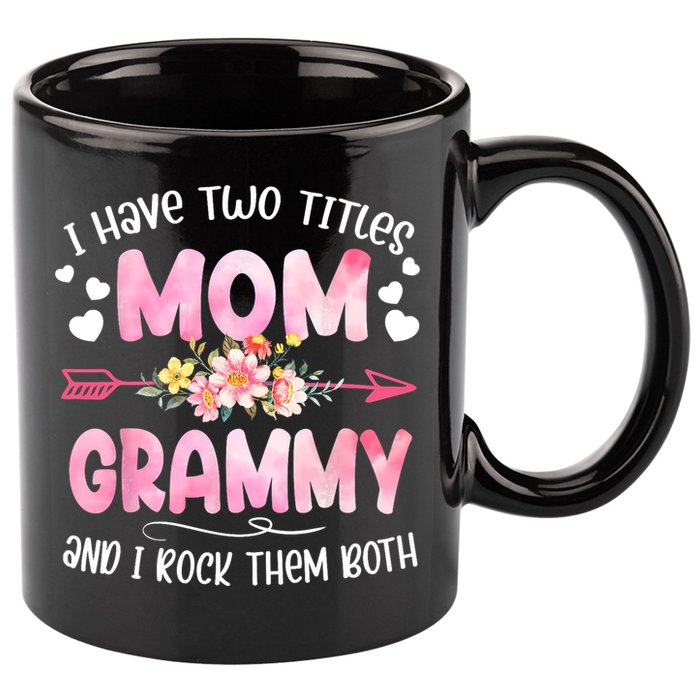 I Have Two Titles Mom And Grammy Mothers Day Gifts 11oz C Handle Ceramic Mug