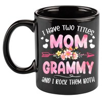 I Have Two Titles Mom And Grammy Mothers Day Gifts 11oz C Handle Ceramic Mug