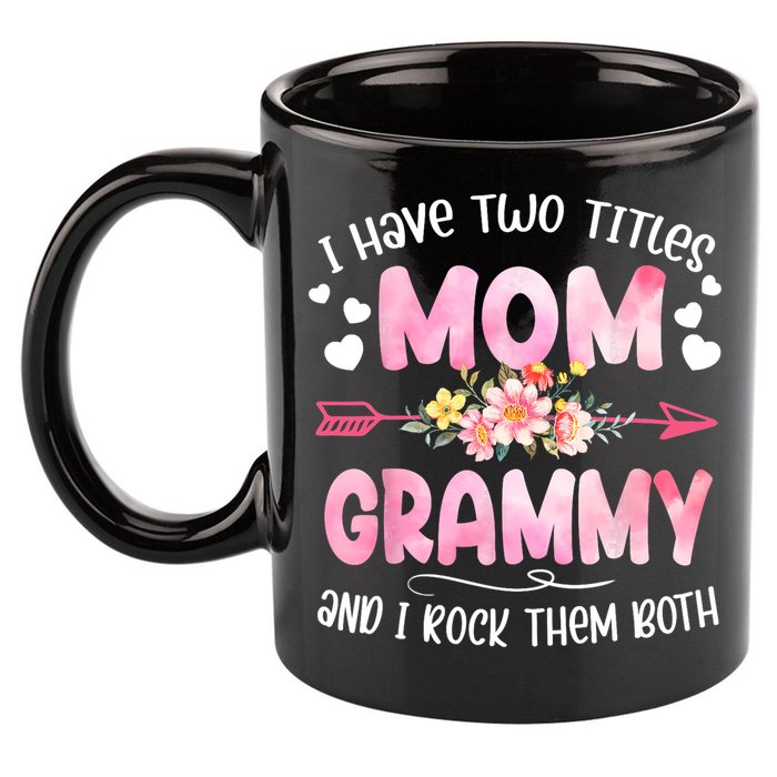 I Have Two Titles Mom And Grammy Mothers Day Gifts 11oz C Handle Ceramic Mug