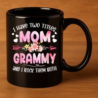 I Have Two Titles Mom And Grammy Mothers Day Gifts 11oz C Handle Ceramic Mug