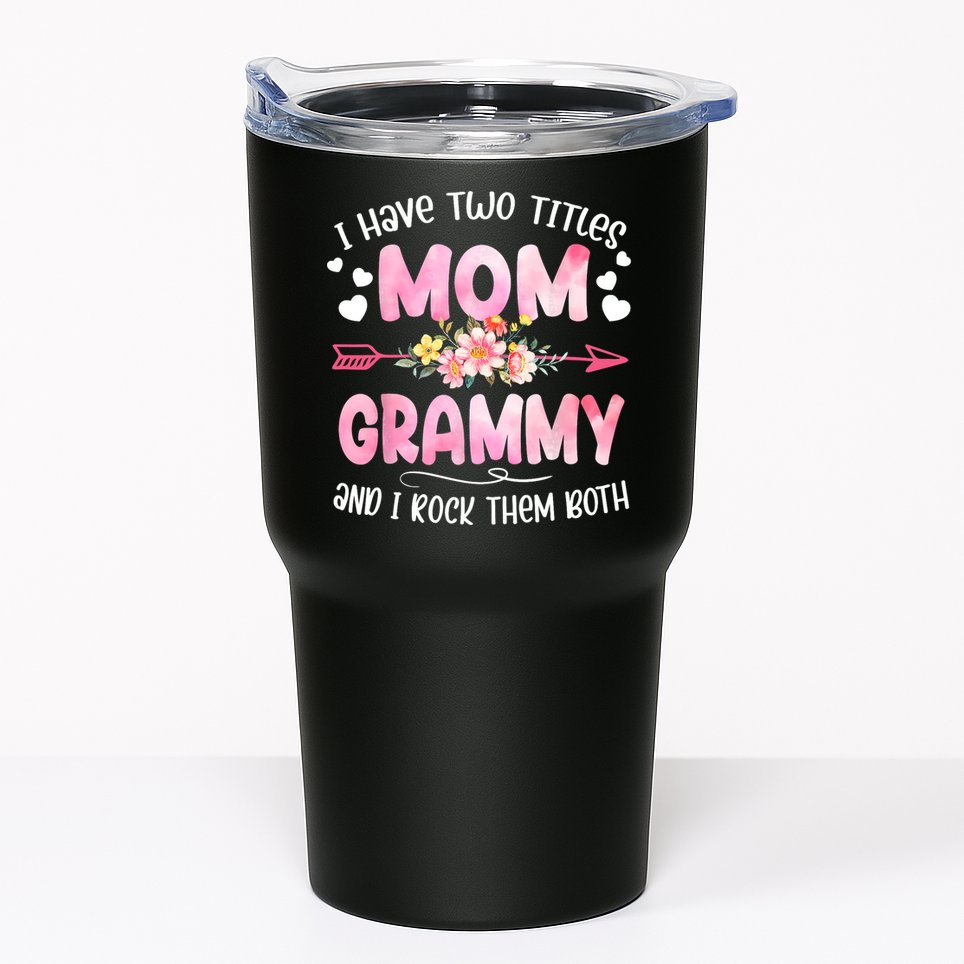 I Have Two Titles Mom And Grammy Mothers Day Gifts Tumbler