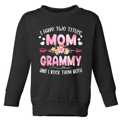 I Have Two Titles Mom And Grammy Mothers Day Gifts Toddler Sweatshirt