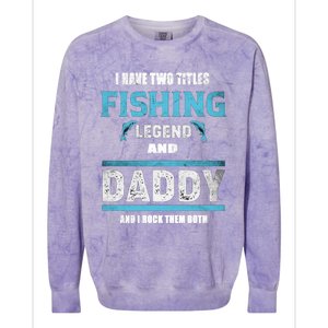 I Have Two Titles Fishing Legend And Daddy Fisher Dad Meaningful Gift Colorblast Crewneck Sweatshirt