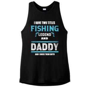 I Have Two Titles Fishing Legend And Daddy Fisher Dad Meaningful Gift Ladies PosiCharge Tri-Blend Wicking Tank