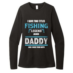 I Have Two Titles Fishing Legend And Daddy Fisher Dad Meaningful Gift Womens CVC Long Sleeve Shirt