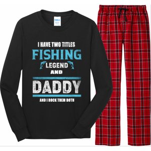 I Have Two Titles Fishing Legend And Daddy Fisher Dad Meaningful Gift Long Sleeve Pajama Set