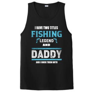 I Have Two Titles Fishing Legend And Daddy Fisher Dad Meaningful Gift PosiCharge Competitor Tank