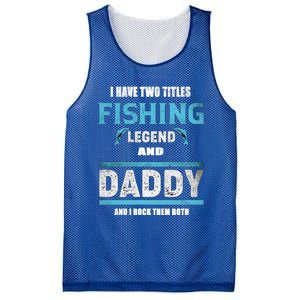 I Have Two Titles Fishing Legend And Daddy Fisher Dad Meaningful Gift Mesh Reversible Basketball Jersey Tank