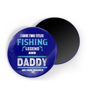 I Have Two Titles Fishing Legend And Daddy Fisher Dad Meaningful Gift Magnet