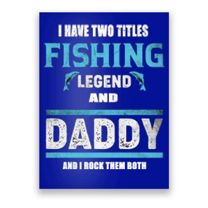 I Have Two Titles Fishing Legend And Daddy Fisher Dad Meaningful Gift Poster