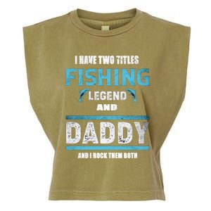 I Have Two Titles Fishing Legend And Daddy Fisher Dad Meaningful Gift Garment-Dyed Women's Muscle Tee