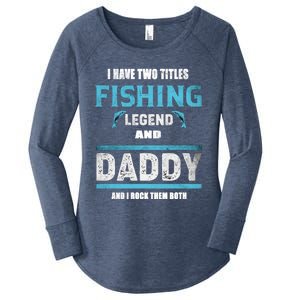 I Have Two Titles Fishing Legend And Daddy Fisher Dad Meaningful Gift Women's Perfect Tri Tunic Long Sleeve Shirt