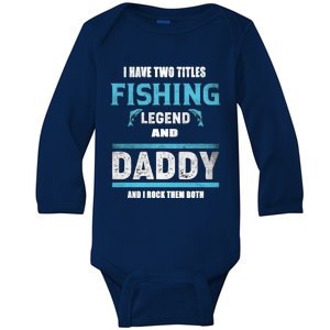 I Have Two Titles Fishing Legend And Daddy Fisher Dad Meaningful Gift Baby Long Sleeve Bodysuit