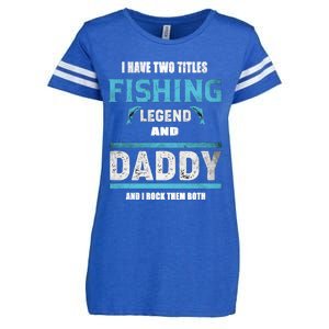 I Have Two Titles Fishing Legend And Daddy Fisher Dad Meaningful Gift Enza Ladies Jersey Football T-Shirt