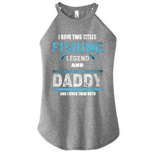 I Have Two Titles Fishing Legend And Daddy Fisher Dad Meaningful Gift Women's Perfect Tri Rocker Tank