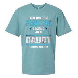 I Have Two Titles Fishing Legend And Daddy Fisher Dad Meaningful Gift Sueded Cloud Jersey T-Shirt