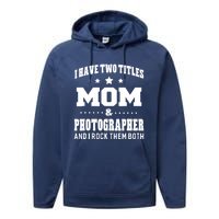 I Have Two Titles Mom & Photographer Ladies Performance Fleece Hoodie