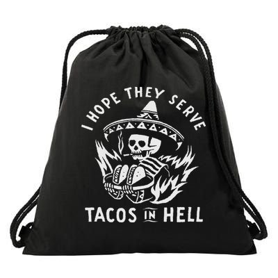I Hope They Serve Tacos In Hell Drawstring Bag