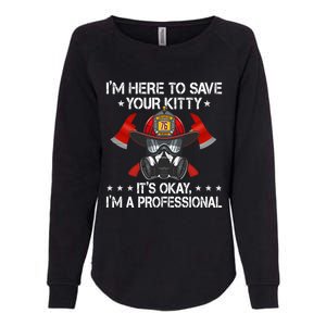 I'm Here To Save Your Kitty Funny Fire Firefighting Gift Womens California Wash Sweatshirt