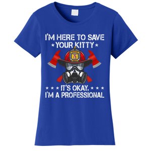 I'm Here To Save Your Kitty Funny Fire Firefighting Gift Women's T-Shirt