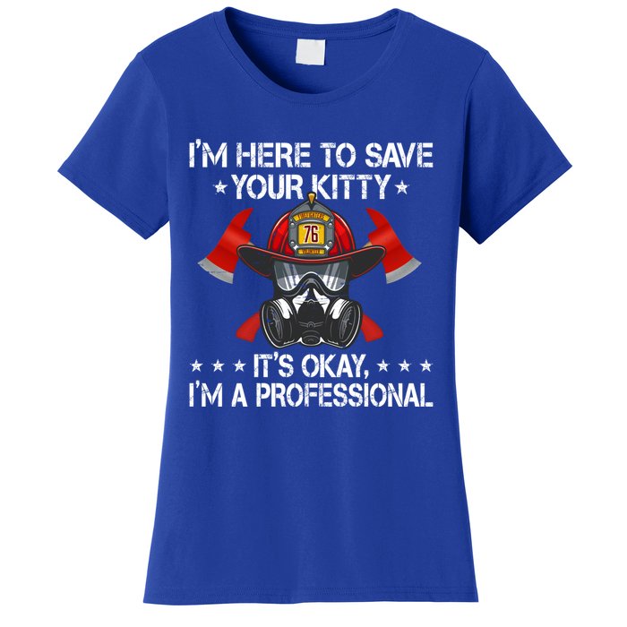 I'm Here To Save Your Kitty Funny Fire Firefighting Gift Women's T-Shirt