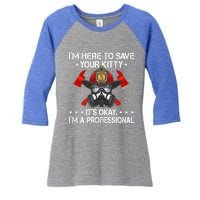 I'm Here To Save Your Kitty Funny Fire Firefighting Gift Women's Tri-Blend 3/4-Sleeve Raglan Shirt