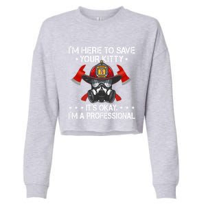 I'm Here To Save Your Kitty Funny Fire Firefighting Gift Cropped Pullover Crew