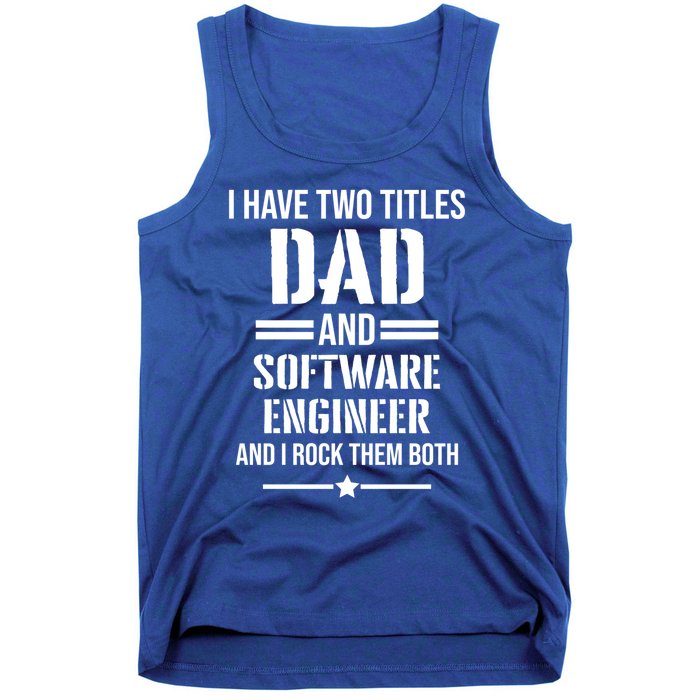 I Have Two Titles Dad And Software Engineer Funny Father Gift Tank Top