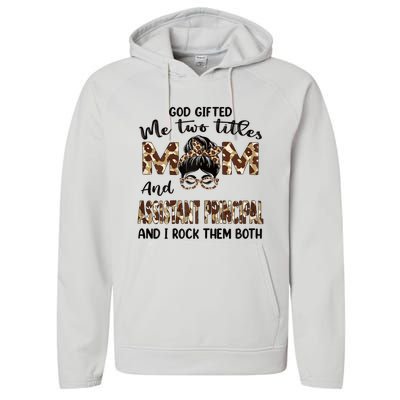 I Have Two Titles Mom And Assistant Principal Mothers Day Gift Performance Fleece Hoodie