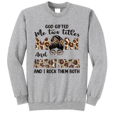 I Have Two Titles Mom And Assistant Principal Mothers Day Gift Sweatshirt