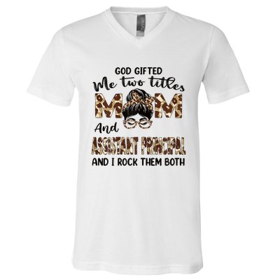 I Have Two Titles Mom And Assistant Principal Mothers Day Gift V-Neck T-Shirt