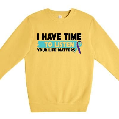 I Have Time Your Life Matters Suicide Awareness Premium Crewneck Sweatshirt