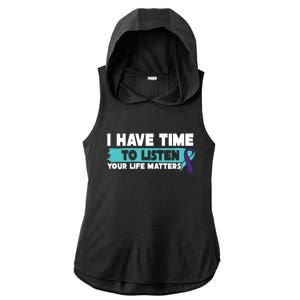 I Have Time Your Life Matters Suicide Awareness Ladies PosiCharge Tri-Blend Wicking Draft Hoodie Tank