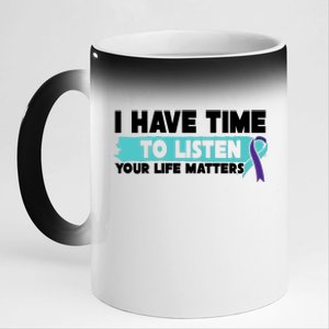 I Have Time Your Life Matters Suicide Awareness 11oz Black Color Changing Mug