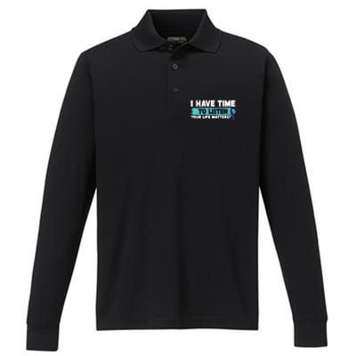 I Have Time Your Life Matters Suicide Awareness Performance Long Sleeve Polo