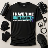 I Have Time Your Life Matters Suicide Awareness Performance Shirt