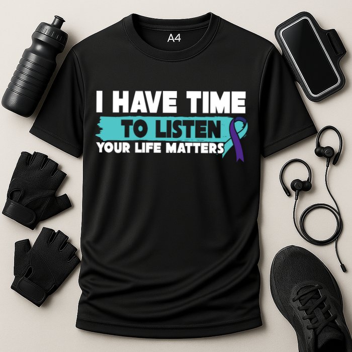I Have Time Your Life Matters Suicide Awareness Performance Shirt