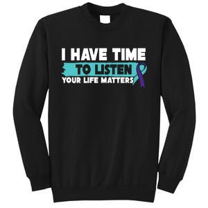 I Have Time Your Life Matters Suicide Awareness Sweatshirt