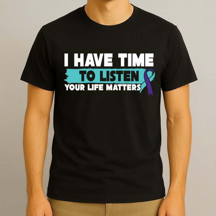 I Have Time Your Life Matters Suicide Awareness T-Shirt