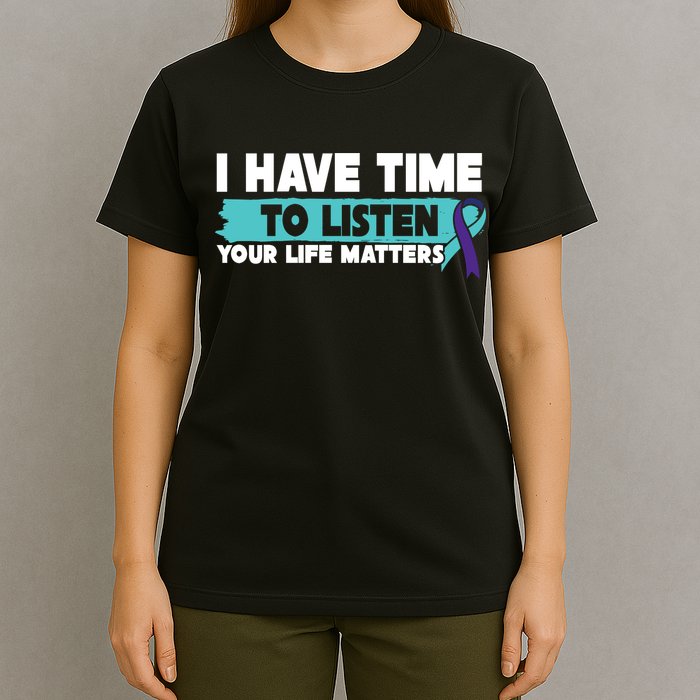 I Have Time Your Life Matters Suicide Awareness T-Shirt