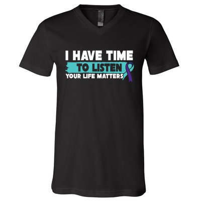 I Have Time Your Life Matters Suicide Awareness V-Neck T-Shirt