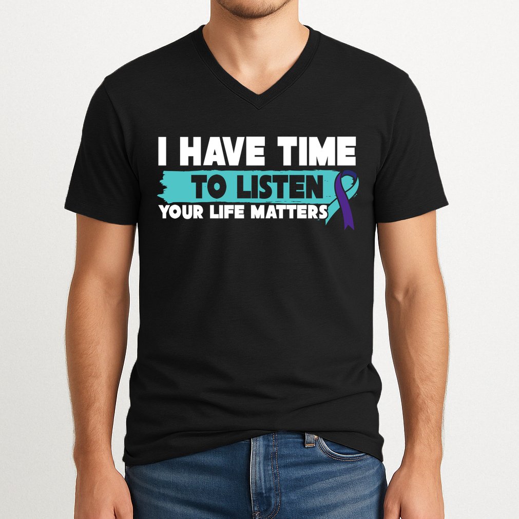 I Have Time Your Life Matters Suicide Awareness V-Neck T-Shirt