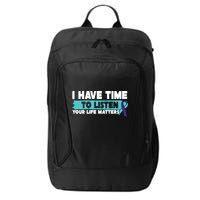 I Have Time Your Life Matters Suicide Awareness City Backpack