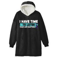 I Have Time Your Life Matters Suicide Awareness Hooded Wearable Blanket